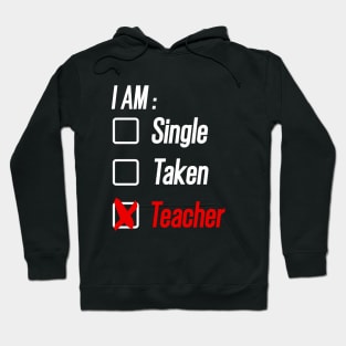 I am Single, Taken or Teacher  Valentine's Day Hoodie